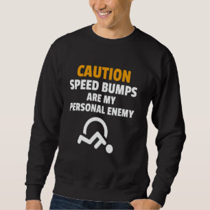 Funny Wheelchair Humour Handicapped People Sweatshirt
