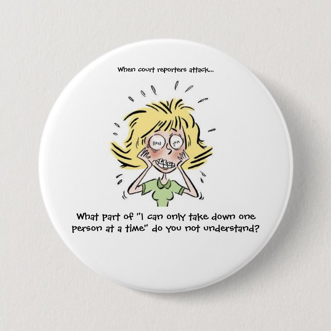 Funny When Court Reporters Attack 7.5 Cm Round Badge (Front)