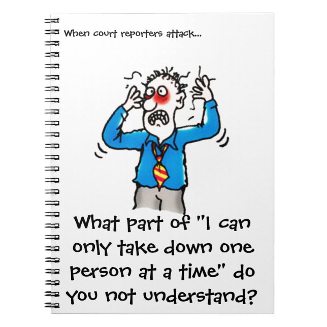 Funny When Court Reporters Attack (Men) Spiral Notebook (Front)