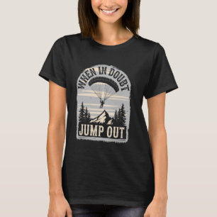 Funny When In Doubt Jump Out Funny Skydiving Skydi T-Shirt