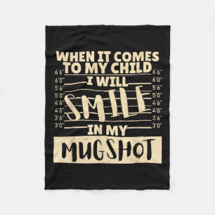 Funny When It Comes To My Child I Will Smile In My Fleece Blanket