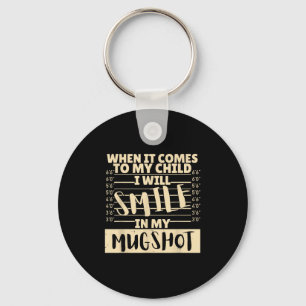 Funny When It Comes To My Child I Will Smile In My Key Ring