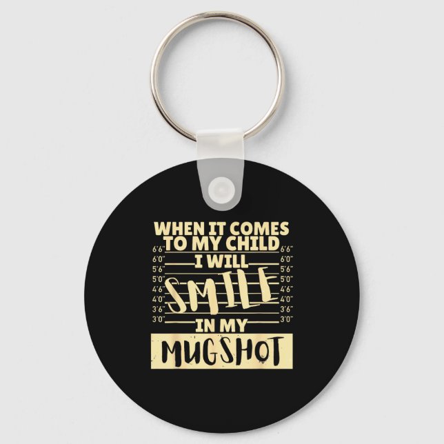 Funny When It Comes To My Child I Will Smile In My Key Ring (Front)