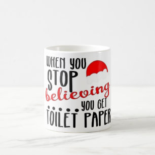 Funny When You Stop Believing Christmas Coffee Mug