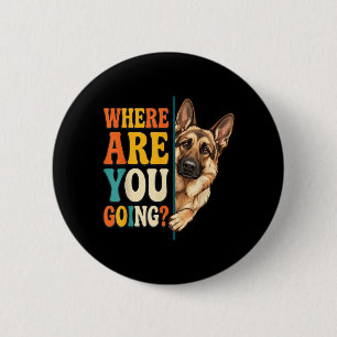 Funny Where Are Going German Shepherd Dog Lover 6 Cm Round Badge