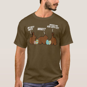 Funny Where Did You Guys Go Chocolate Bunny Funny T-Shirt