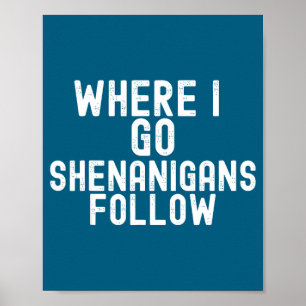 Funny where go shenanigans follow irish holidayFun Poster