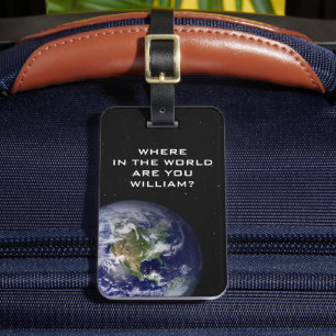FUNNY - Where in the World are you? Planet Earth Luggage Tag
