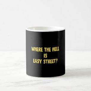 Funny Where is Easy Street Quote Coffee Mug