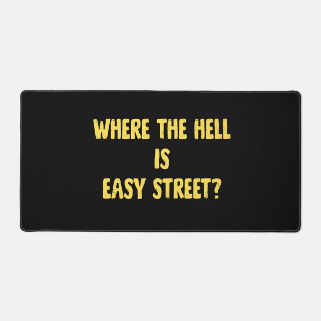 Funny Where is Easy Street Quote Desk Mat (Front)