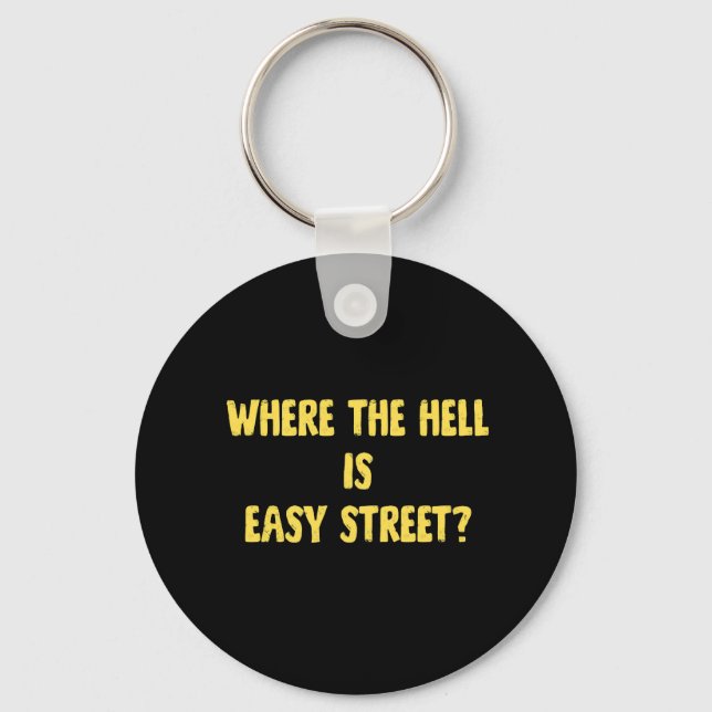 Funny Where is Easy Street Quote Key Ring (Front)