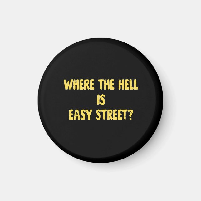 Funny Where is Easy Street Quote Magnet (Front)