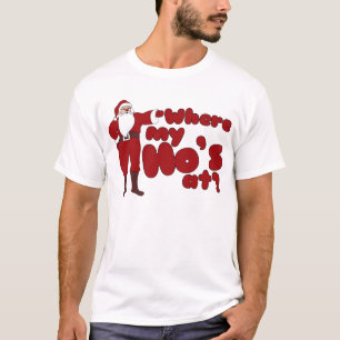 Funny Where my Ho's At Santa T-Shirt