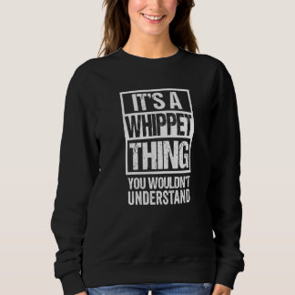 Funny Whippet Parent Quote Dog Sweatshirt