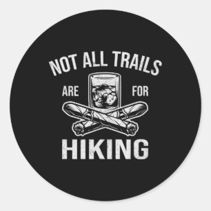 Funny Whiskey Cigars Lovers Not All Trails Are For Classic Round Sticker
