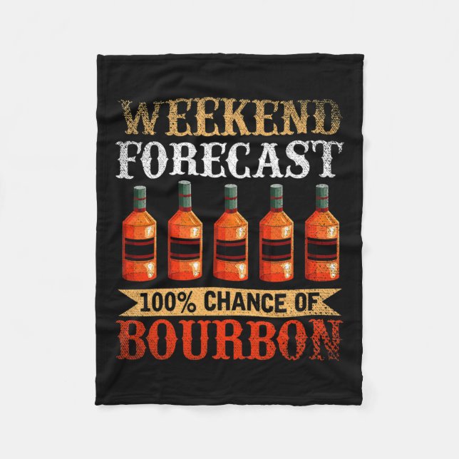 Funny Whiskey Drunk Weekend Forecast 100% Chance O Fleece Blanket (Front)