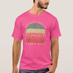 Funny Whiskey Goes in Wisdom Comes Out Connects dr T-Shirt