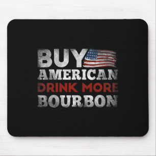 Funny Whiskey Quote Us Flag Buy American Drink Mor Mouse Pad