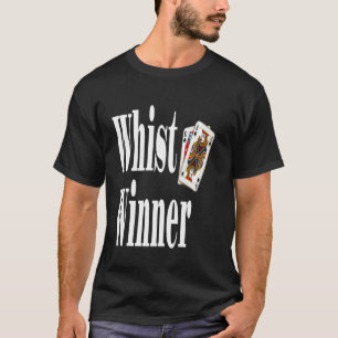 Funny Whist Winner Playing Card Game Winner Sarcas T-Shirt