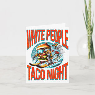 Funny white people taco night hamburger skiing card