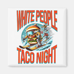 Funny white people taco night hamburger skiing magnet
