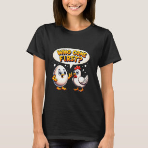 Funny Who Came First Chicken or Egg Chicken Lover  T-Shirt
