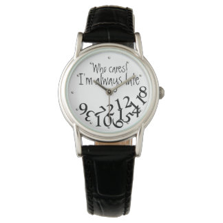 Funny Who Cares, I'm Always Late Numbers Face Watch