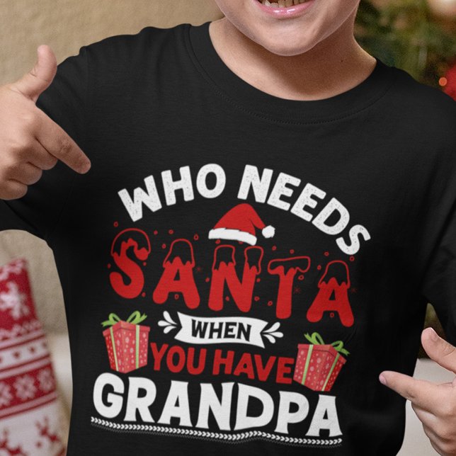 Funny Who Needs Santa Christmas Grandpa Shirt  (Creator Uploaded)