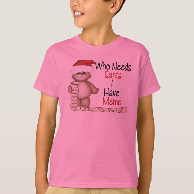 Funny Who Needs Santa Meme T-Shirt (Front)