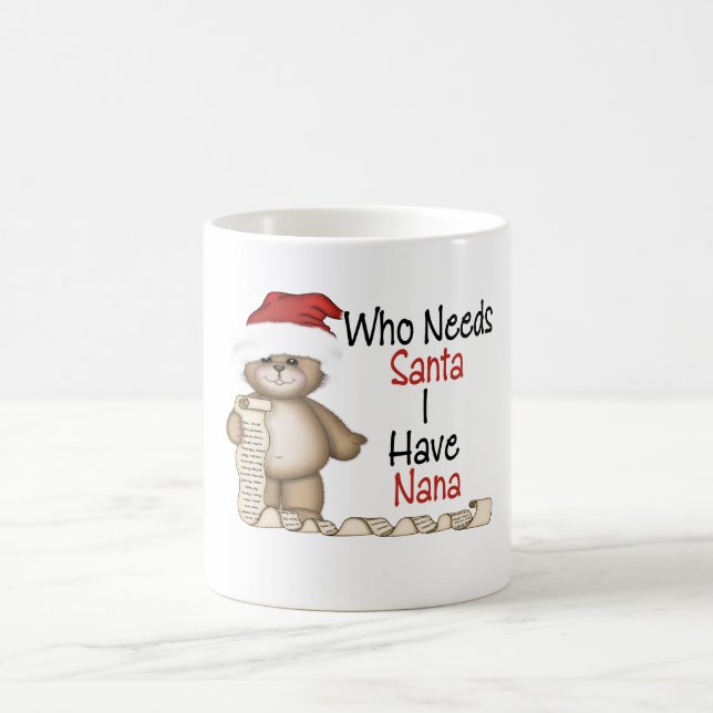 Funny Who Needs Santa Nana Coffee Mug (Center)