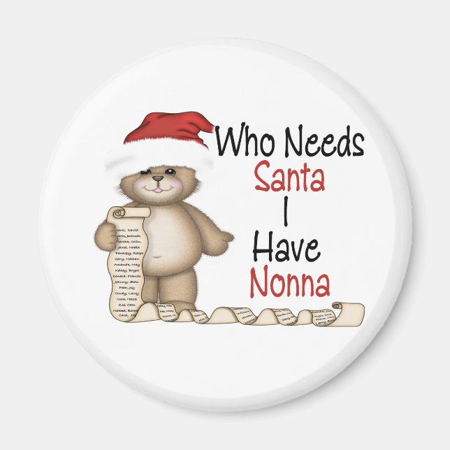 Funny Who Needs Santa Nonna Magnet (Front)