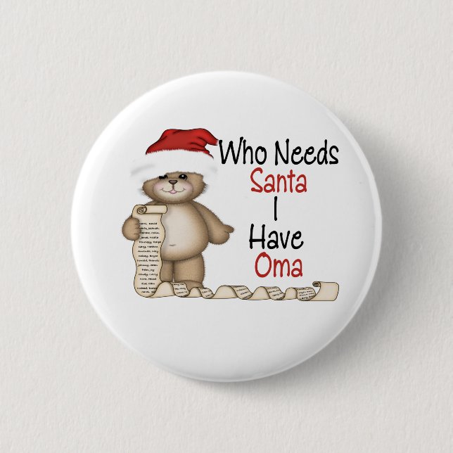 Funny Who Needs Santa Oma 6 Cm Round Badge (Front)