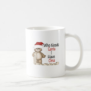 Funny Who Needs Santa Oma Coffee Mug