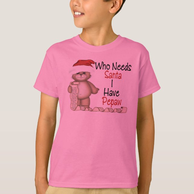 Funny Who Needs Santa Pepaw T-Shirt (Front)