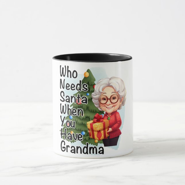 Funny Who Needs Santa When You Have Grandma Mug (Center)