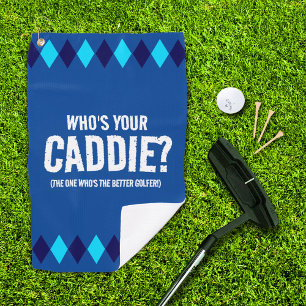Funny Who's Your Caddy? ... Golf Towel