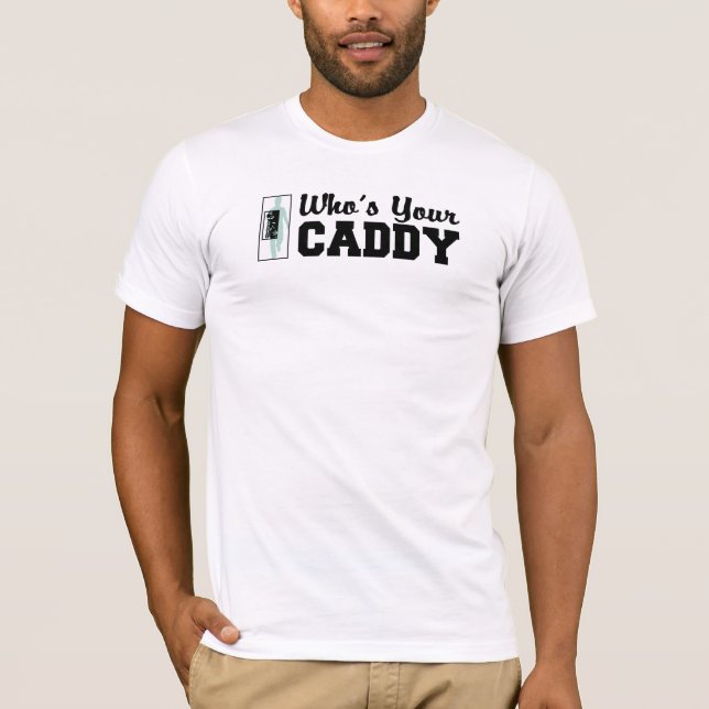 Funny Who's Your Caddy Golfing T-shirts (Front)