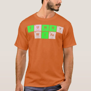 Funny Wife Periodic Table T-Shirt
