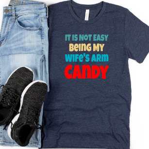Funny Wife's Arm Candy Men's  T-Shirt