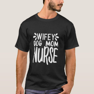 Funny Wifey Dog Mom Nurse Mother s Day Long Sleeve T-Shirt