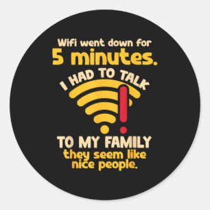Funny Wifi Went Down Quote Computer Nerd For Prete Classic Round Sticker