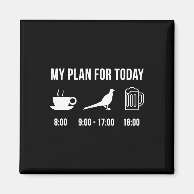 Funny Wild Pheasant Hunting Hunter My Plan For Tod Magnet (Front)