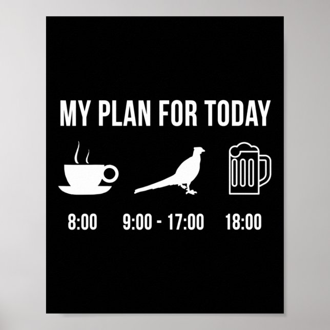 Funny Wild Pheasant Hunting Hunter My Plan For Tod Poster (Front)