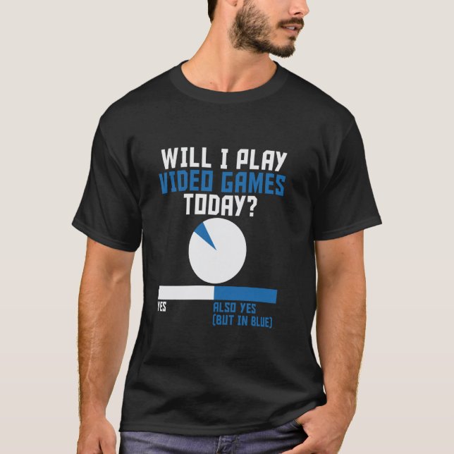 Funny Will I Play Video Games Today Pie Chart Game T-Shirt (Front)