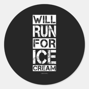 Funny Will Run For Ice Cream Running Shirt - Runne Classic Round Sticker