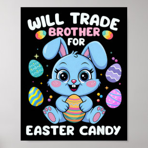 Funny Will Trade Brother For Easter Candy Girls Ki Poster