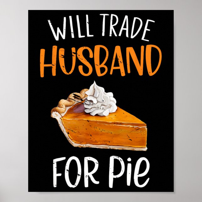 Funny Will Trade Husnd For Pie Pumpkin Pie Thanksg Poster (Front)