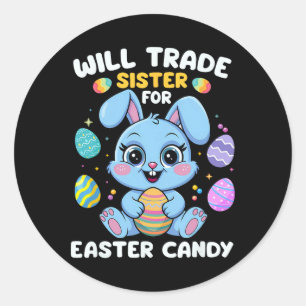 Funny Will Trade Sister For Easter Candy Boys Kids Classic Round Sticker