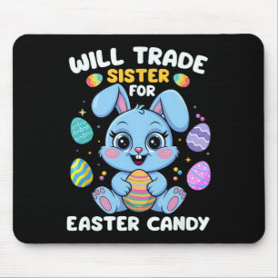 Funny Will Trade Sister For Easter Candy Boys Kids Mouse Pad
