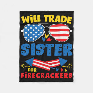 Funny Will Trade Sister For Firecrackers Fun Usa 4 Fleece Blanket